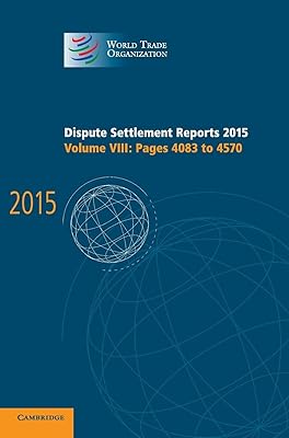 Dispute Settlement Reports 2015: Volume 8, Pages 4083–4570 (World Trade Organization Dispute Settlement Reports)