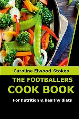 THE FOOTBALLERS COOKBOOK For nutrition & healthy diets