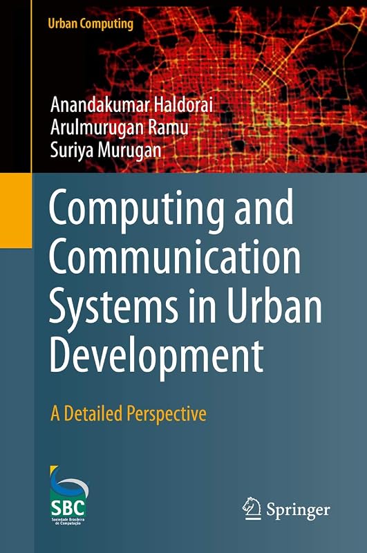 Computing and Communication Systems in Urban Development: A Detailed Perspective (Urban Computing) by Anandakumar Haldorai