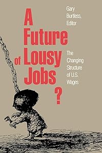 A Future of Lousy Jobs?: The Changing Structure of U.S. Wages by Gary Burtless