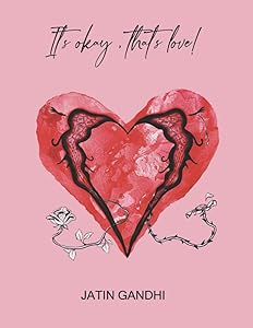 It's Okay, That's Love - A Guide To Finding Your True Self by Jatin Gandhi