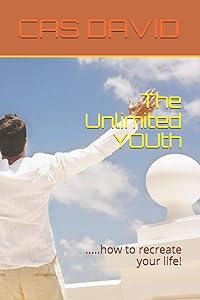 The Unlimited YOUth: .....how to recreate your life! by CAS DAVID