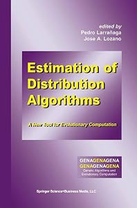 Estimation of Distribution Algorithms: A New Tool for Evolutionary Computation (Genetic Algorithms and Evolutionary Computation Book 2) by Pedro Larrañaga