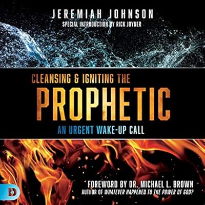 Cleansing and Igniting the Prophetic: An Urgent Wake-Up Call