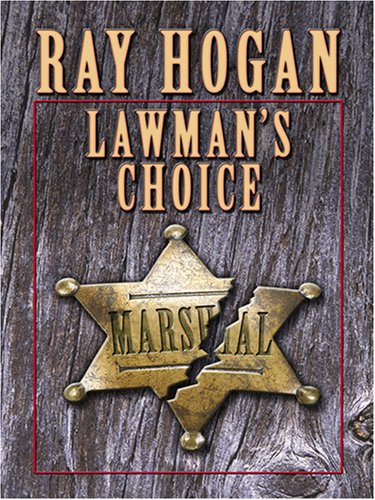 Lawman's Choice by Ray Hogan