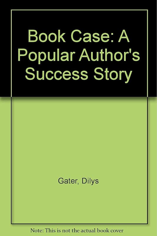 Book Case: A Popular Author's Success Story by Dilys Gater