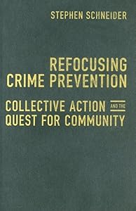 Refocusing Crime Prevention: Collective Action and the Quest for Community