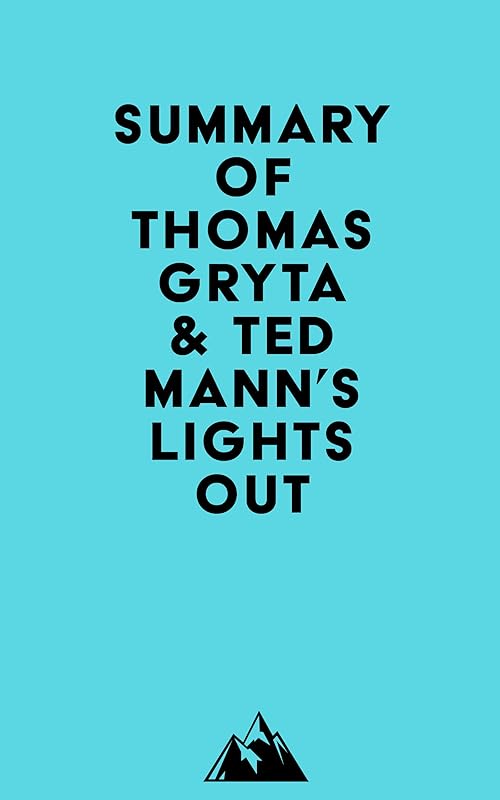 Summary of Thomas Gryta & Ted Mann's Lights Out by Everest Media