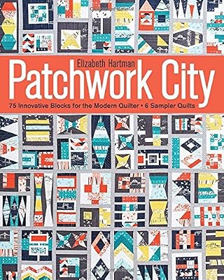 Patchwork City: 75 Innovative Blocks for the Modern Quilter