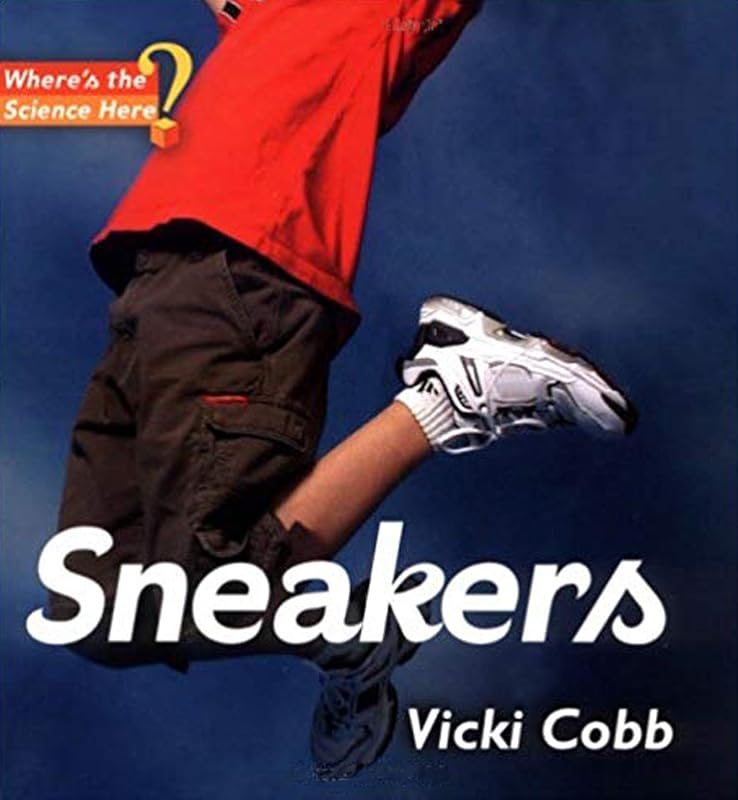 Sneakers: Where's the Science Here? (Where’s The Science Here? Book 3) by Vicki Cobb