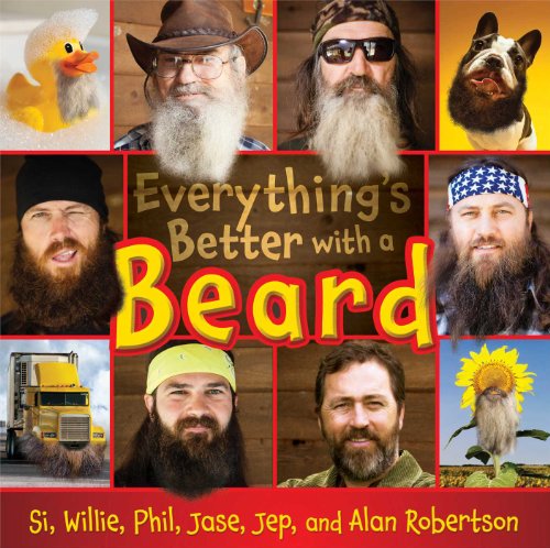 Everything's Better with a Beard by Si Robertson