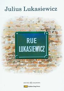 Rue Lukasiewicz: Glimpses of a Life by Julius Lukasiewicz