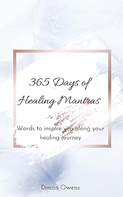 365 days of Healing Mantras: Words to inspire you along your healing journey.