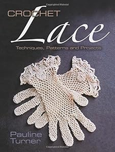 Crochet Lace: Techniques, Patterns, and Projects