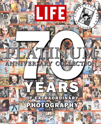 LIFE 70 Years of Extraordinary Photography: The Platinum Anniversary Collection by Editors of Life