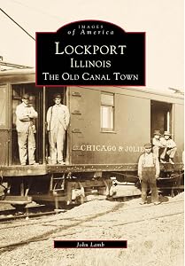 Lockport, Illinois: The Old Canal Town (Images of America) by John Lamb