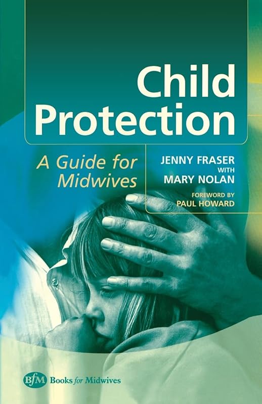 Child Protection: Guide For Midwives by Jenny Fraser SRN  SCM  DPSM