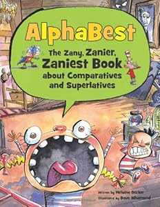 AlphaBest: The Zany, Zanier, Zaniest Book about Comparatives and Superlatives