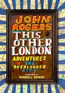 This Other London: Adventures in the Overlooked City