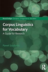 Corpus Linguistics for Vocabulary (Routledge Corpus Linguistics Guides) by Pawel Szudarski