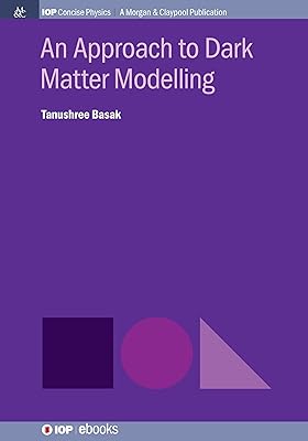 An Approach to Dark Matter Modelling (Iop Concise Physics)