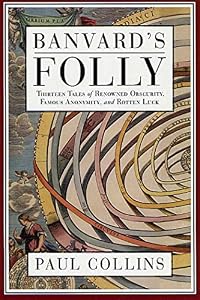 Banvard's Folly: Thirteen Tales of Renowned Obscurity, Famous Anonymity, and Rotten Luck