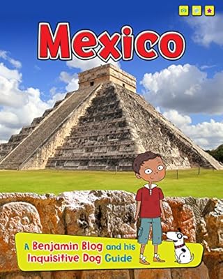 Mexico: A Benjamin Blog and His Inquisitive Dog Guide