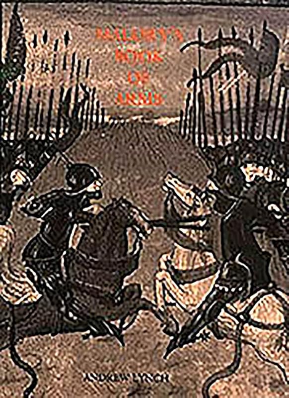 Malory's Book of Arms: The Narrative of Combat in Le Morte Darthur (Arthurian Studies) by Andrew Lynch