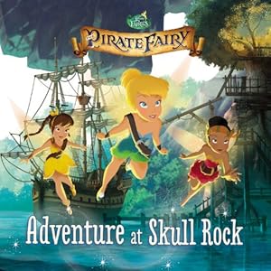 Disney Fairies: The Pirate Fairy: Adventure at Skull Rock