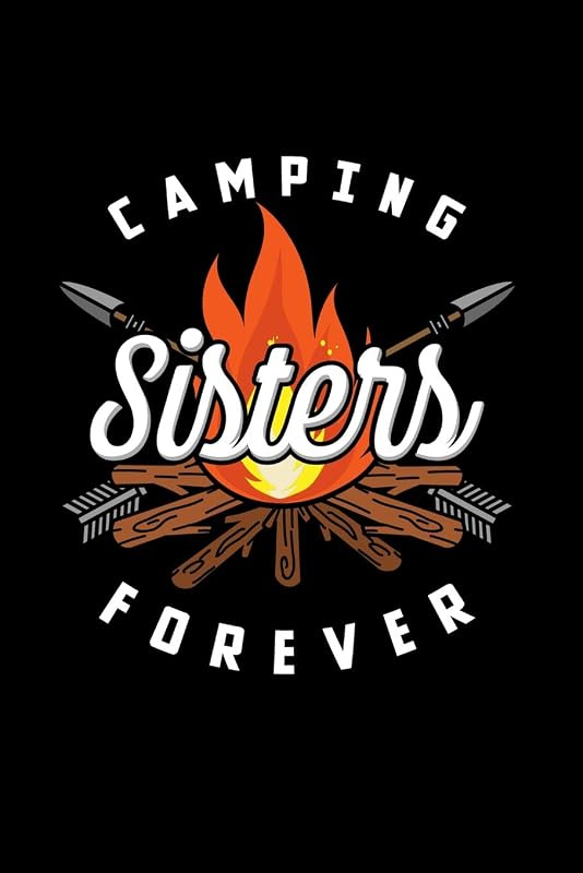 Camping Sisters Forever: 120 Pages I 6x9 I Dot Grid I Funny Camping, Tent & Hiking Gifts by Funny Notebooks