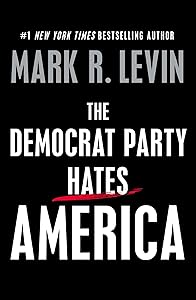 The Democrat Party Hates America by Mark R. Levin