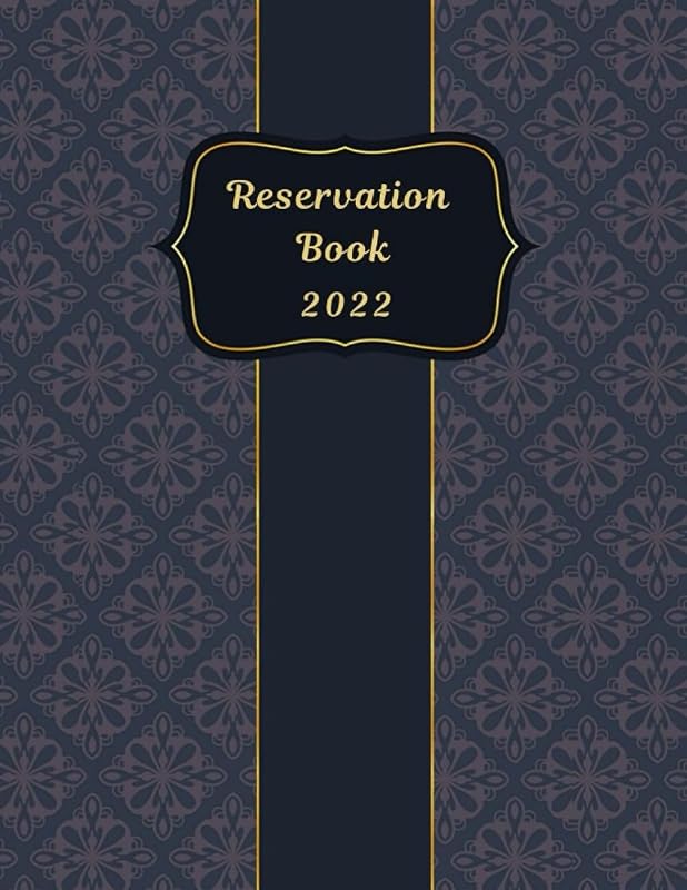 Reservation Book 2022: Daily Reserve Log Book For Restaurant Schedule Tracker 366 Day Guest Booking Hostess Table by Reservation book