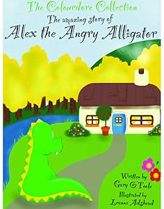 Alex The Angry Alligater: An Amazing Story