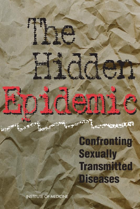 The Hidden Epidemic: Confronting Sexually Transmitted Diseases, Summary by Institute of Medicine