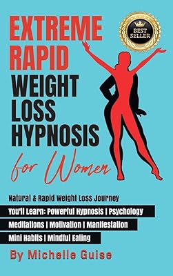 Extreme Rapid Weight Loss Hypnosis for Women: Natural & Rapid Weight Loss Journey. You'll Learn: Powerful Hypnosis ● Psychology ● ... ● Mini Habits ● Mindful Eating