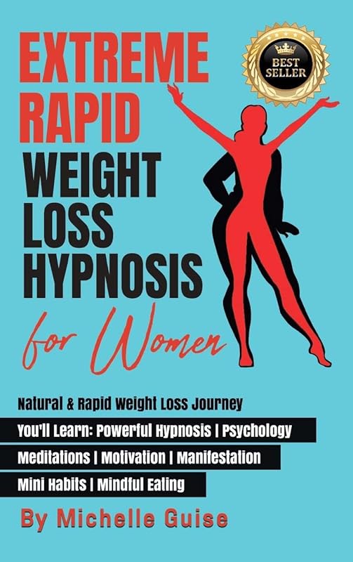 Extreme Rapid Weight Loss Hypnosis for Women: Natural & Rapid Weight Loss Journey. You'll Learn: Powerful Hypnosis ● Psychology ● ... ● Mini Habits ● Mindful Eating by Michelle Guise
