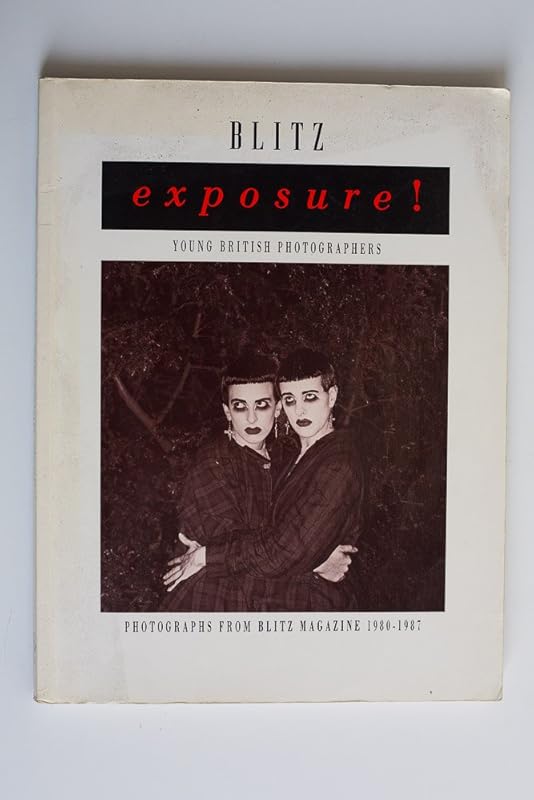 Blitz exposure!: Young British photographers, 1980-1987 by No author.