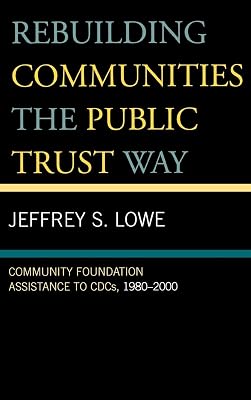 Rebuilding Communities the Public Trust Way: Community Foundation Assistance to CDCs, 1980D2000