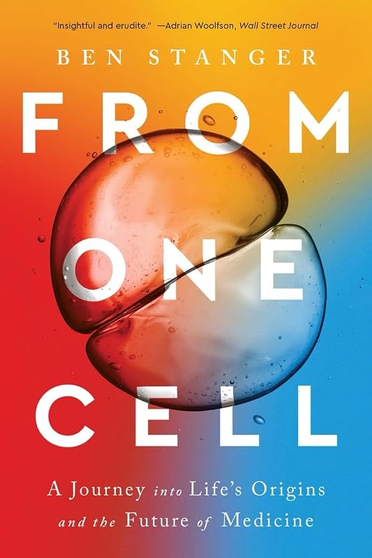 From One Cell: A Journey into Life's Origins and the Future of Medicine by Ben Stanger