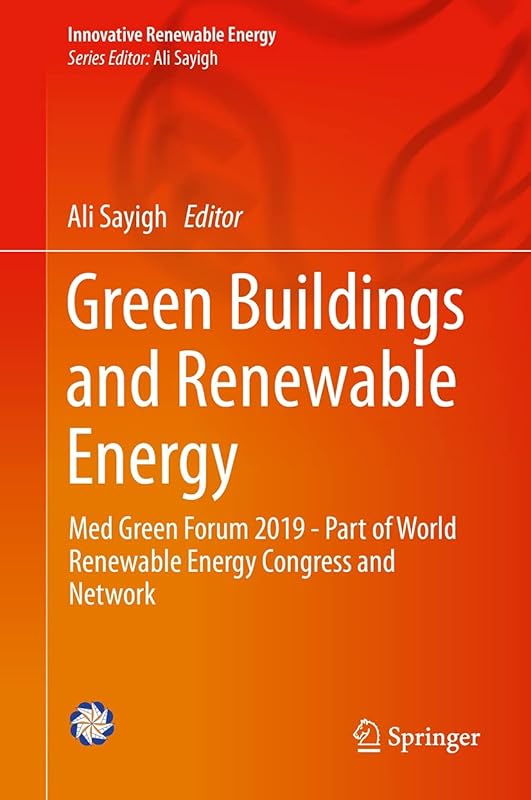 Green Buildings and Renewable Energy: Med Green Forum 2019 - Part of World Renewable Energy Congress and Network (Innovative Renewable Energy) by Ali Sayigh