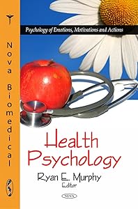 Health Psychology (Psychology of Emotions, Motivations and Actions) by Ryan E. Murphy