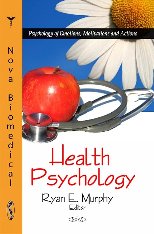 Health Psychology (Psychology of Emotions, Motivations and Actions) by Ryan E. Murphy