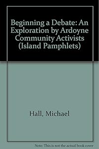 Beginning a Debate: An Exploration by Ardoyne Community Activists (Island Pamphlets)
