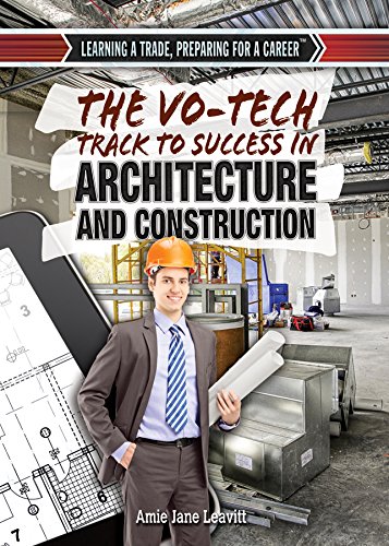 The Vo-Tech Track to Success in Architecture and Construction by Amie Jane Leavitt