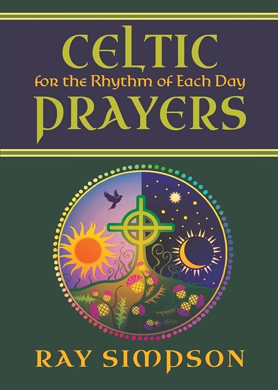 Celtic Prayers for the Rhythm of Each Day by Ray Simpson