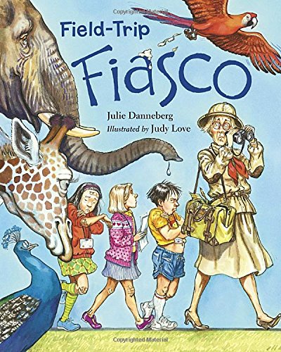 Field-Trip Fiasco by Julie Danneberg