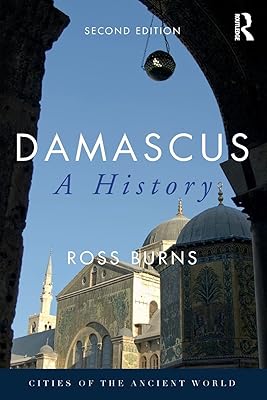 Damascus: A History (Cities of the Ancient World)