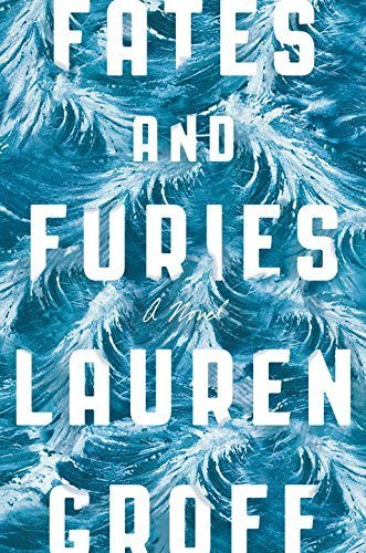 Fates and furies : a novel by Lauren Groff