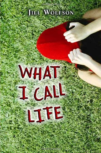 What I Call Life by Jill Wolfson