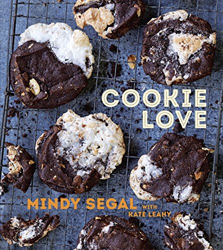 Cookie Love: More Than 60 Recipes and Techniques for Turning the Ordinary into the Extraordinary by Mindy Segal